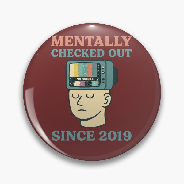 Item preview, Mentally Checked Out Since 2019 – Funny No Signal TV Head Design designed and sold by AddictiveDesign.