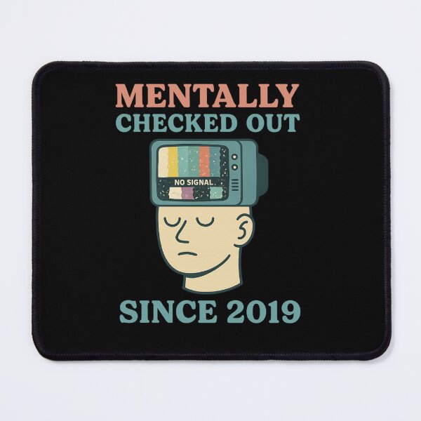 Item preview, Mentally Checked Out Since 2019 – Funny No Signal TV Head Design designed and sold by AddictiveDesign.