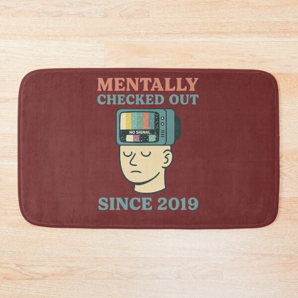 Item preview, Mentally Checked Out Since 2019 – Funny No Signal TV Head Design designed and sold by AddictiveDesign.