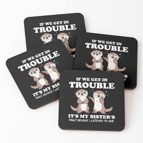 Item preview, If We Get In Trouble It's My Sister's Fault designed and sold by NQArtist.