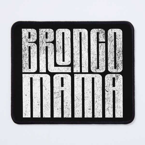 Item preview, Bronco Mama, Bold Distressed Typography Design designed and sold by Automotive Art by Greg.