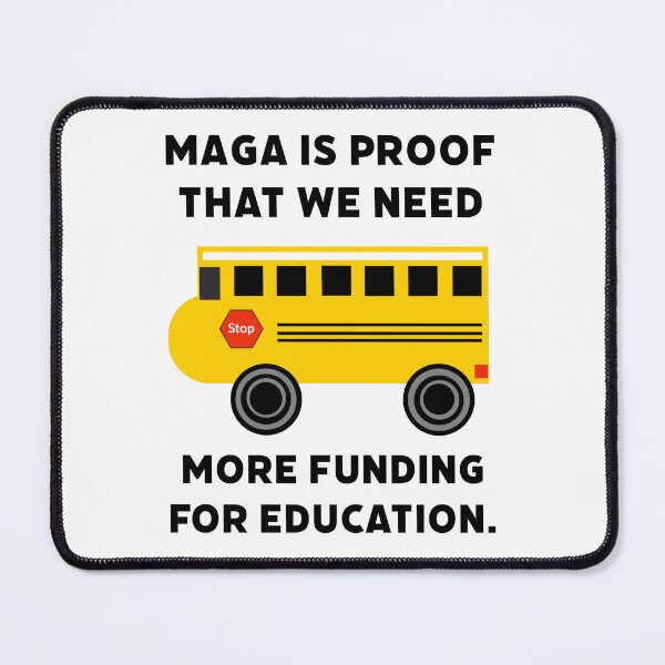 Item preview, MAGA is proof that we need more funding for education. designed and sold by Rachel the Artist .