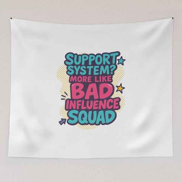 Item preview, Support System? More Like Bad Influence Squad – Funny Friendship Quote Design designed and sold by SoulThread Studio.