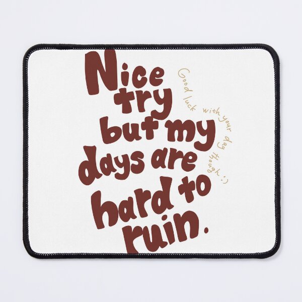 Item preview, Nice try but my days are hard to ruin. designed and sold by MAMOSHOTFACTORY.