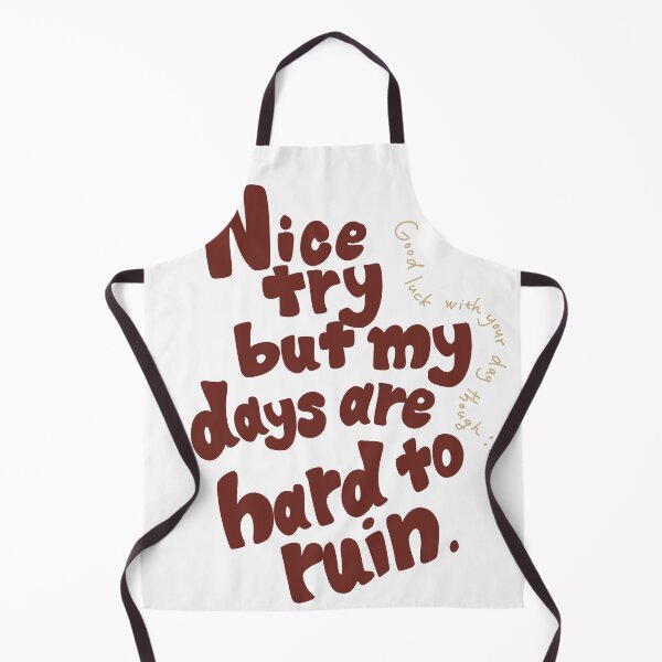 Item preview, Nice try but my days are hard to ruin. designed and sold by MAMOSHOTFACTORY.