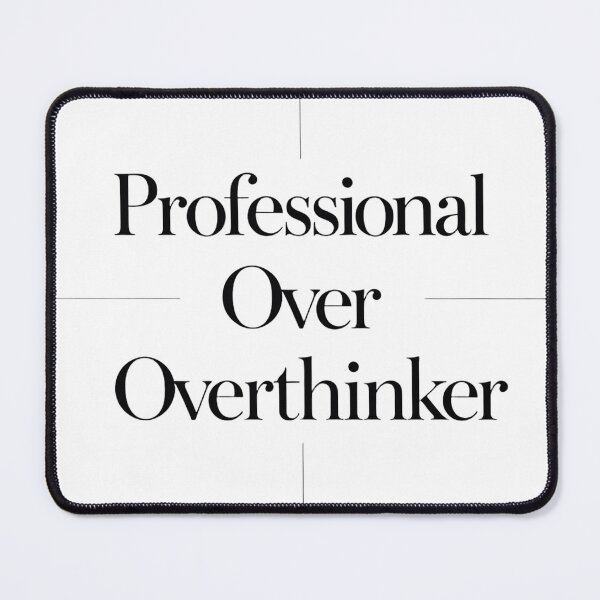 Item preview, Professional Over Overthinker designed and sold by Arty Art.