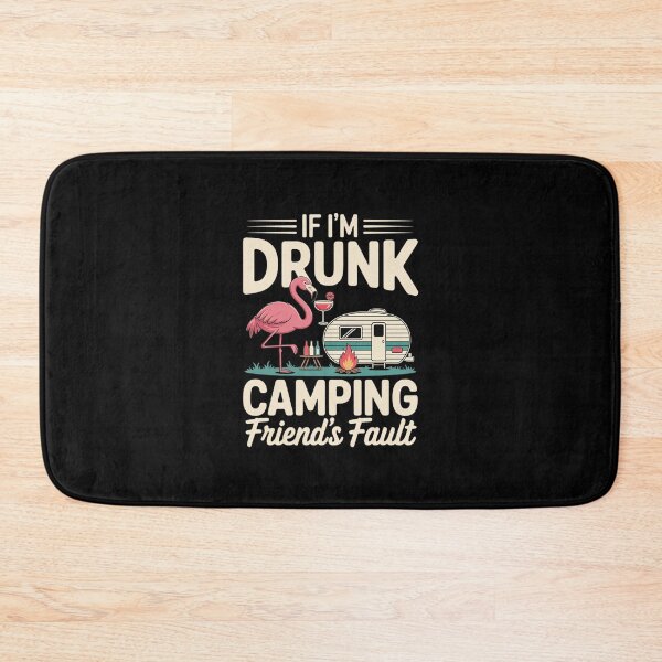 Item preview, If I'm Drunk It's My Camping Friend's Fault Flamingo designed and sold by ClassicAnthony.