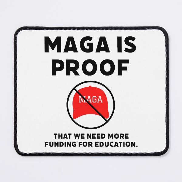 Item preview, MAGA is proof that we need more funding for education. designed and sold by Rachel the Artist .