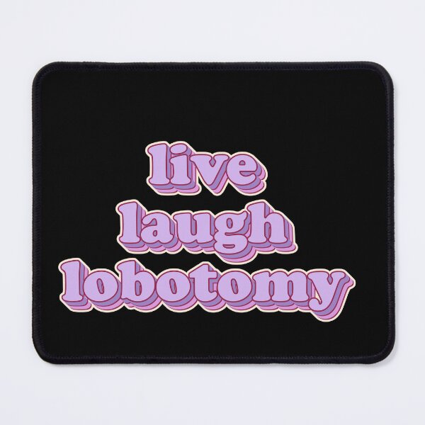 Item preview, Live Laugh Lobotomy – Soft Brains Sweet Chaos designed and sold by JonesFlora2025.