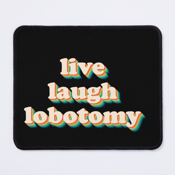 Item preview, Live Laugh Lobotomy – Ironic Hope Brain Soup designed and sold by JonesFlora2025.