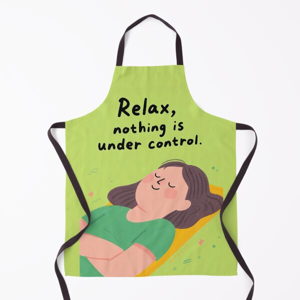 Item preview, Relax nothing is under control designed and sold by Skyislightblue.