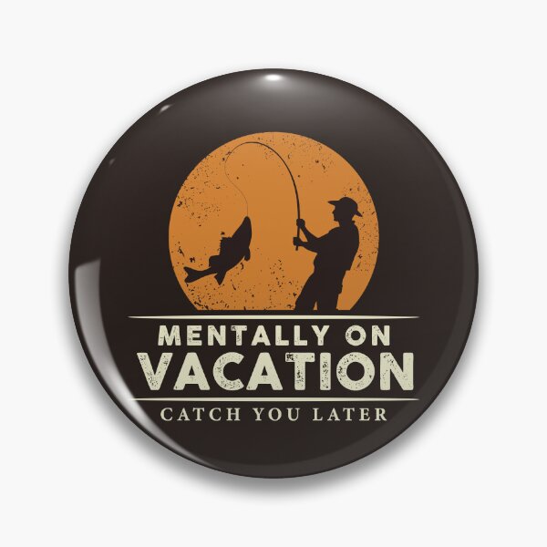 Item preview, Mentally On Vacation – Catch You Later | Funny Fishing Quote Design designed and sold by chillaxcats.
