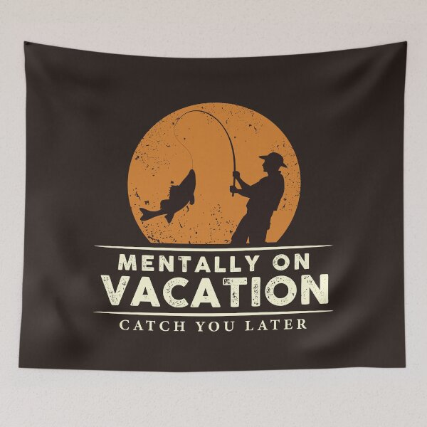 Item preview, Mentally On Vacation – Catch You Later | Funny Fishing Quote Design designed and sold by chillaxcats.