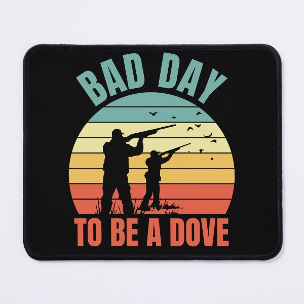 Item preview, Bad Day to Be a Dove Hunting Bird designed and sold by ManiaGrania.