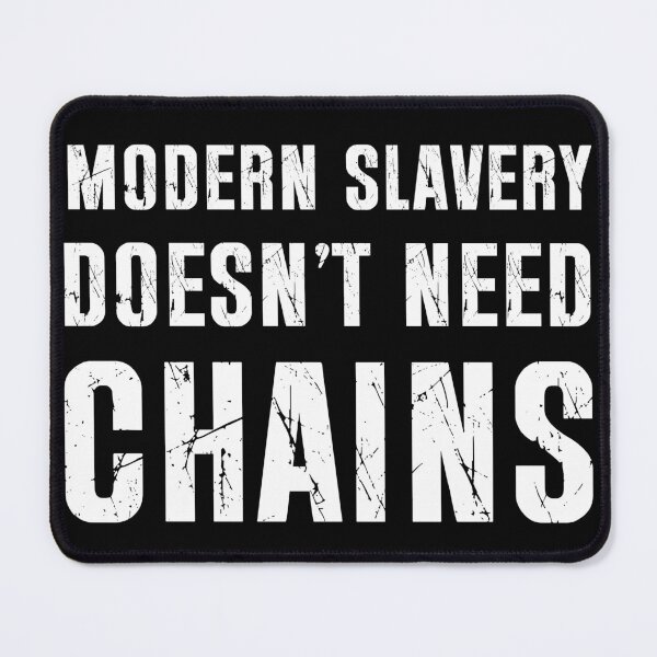 Item preview, Minimalist text, modern slavery doesn’t need chains designed and sold by BloodyTeapot.