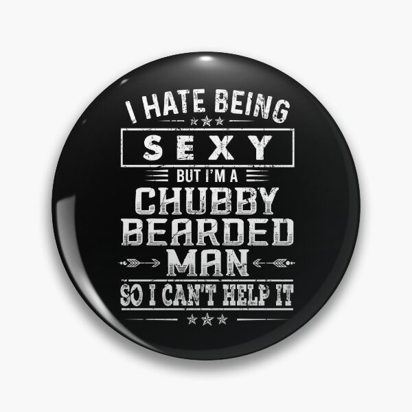 Item preview, I hate being sexy but I'm a chubby bearded man So i can't help it designed and sold by JanessaHardi.