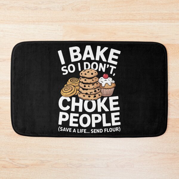 Item preview, I Bake So I Don_t Choke People Funny Baker Pastry Baking designed and sold by LunaCrazeArt.