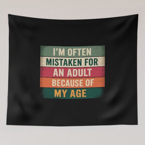 Item preview, I'M Often Mistaken For An Adult Because Of My Age  designed and sold by SlogariArt.