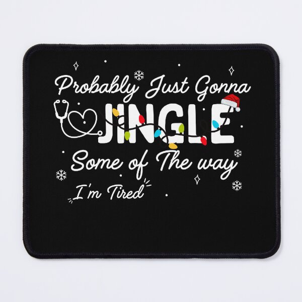 Item preview, Probably Just Gonna Jingle Some of The Way I'm Tired, Funny Christmas Quote designed and sold by ArtByKatti.