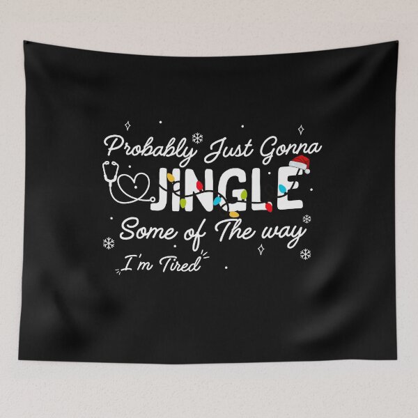 Item preview, Probably Just Gonna Jingle Some of The Way I'm Tired, Funny Christmas Quote designed and sold by ArtByKatti.