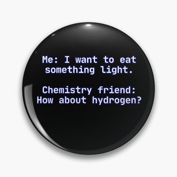 Item preview, Chemistry friend: How about hydrogen? Funny Science Quote designed and sold by drdoodle92 Art.