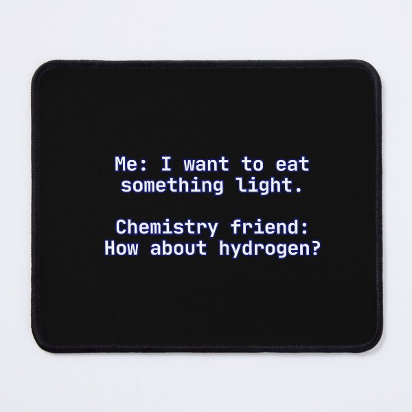 Item preview, Chemistry friend: How about hydrogen? Funny Science Quote designed and sold by drdoodle92 Art.