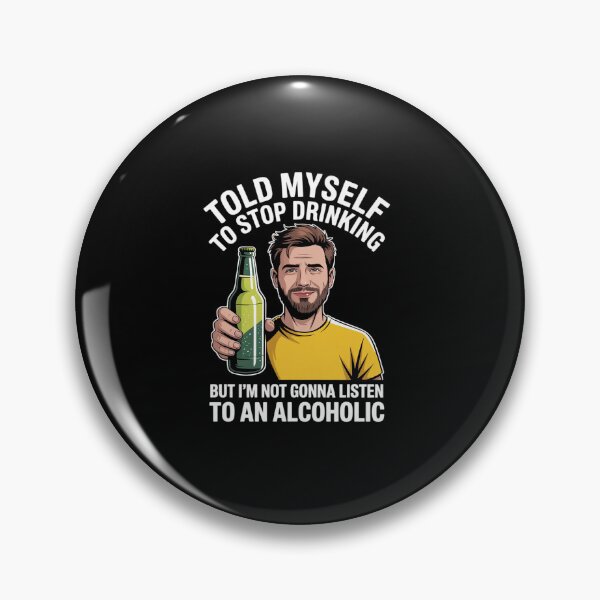 Item preview, Myself to Stop Drinking I'm Not Gonna Listen to an Alcoholic designed and sold by MinaReinger.