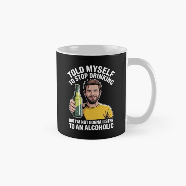 Item preview, Myself to Stop Drinking I'm Not Gonna Listen to an Alcoholic designed and sold by MinaReinger.