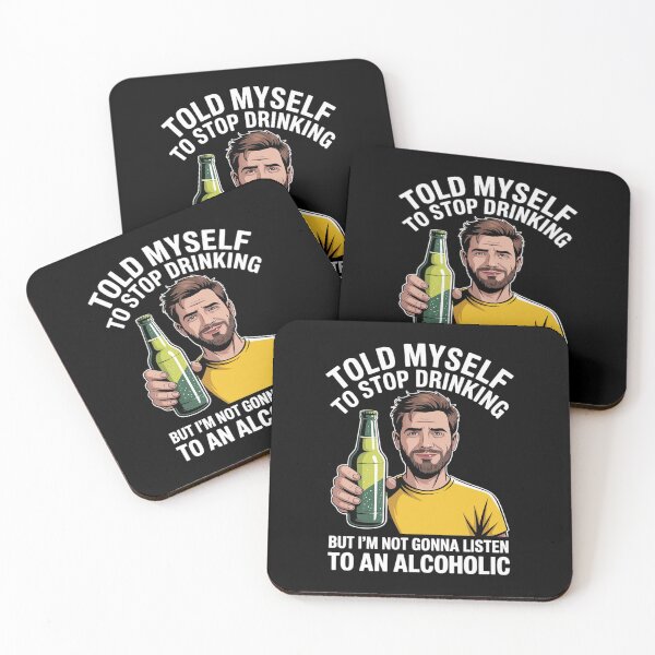 Item preview, Myself to Stop Drinking I'm Not Gonna Listen to an Alcoholic designed and sold by MinaReinger.