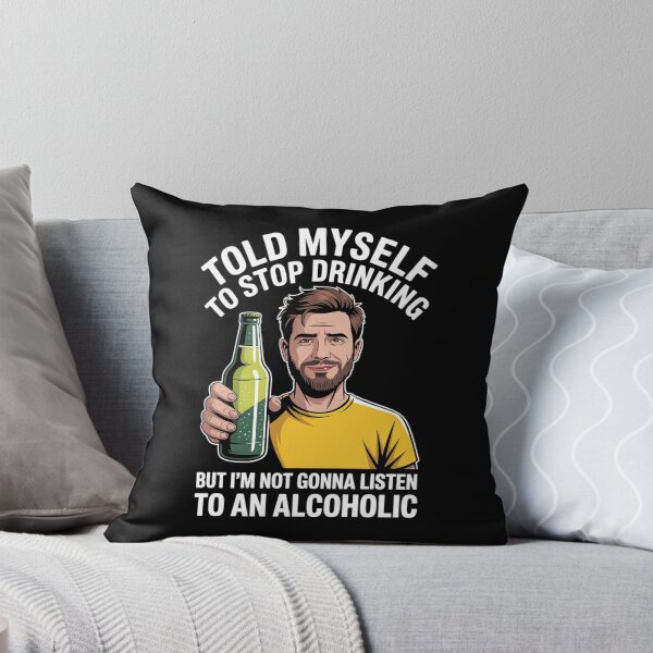Item preview, Myself to Stop Drinking I'm Not Gonna Listen to an Alcoholic designed and sold by MinaReinger.