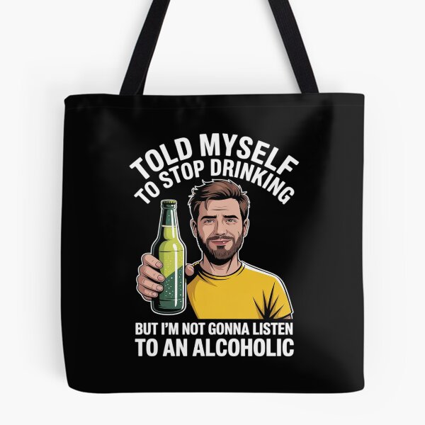 Item preview, Myself to Stop Drinking I'm Not Gonna Listen to an Alcoholic designed and sold by MinaReinger.
