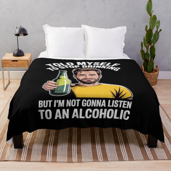 Item preview, Myself to Stop Drinking I'm Not Gonna Listen to an Alcoholic designed and sold by MinaReinger.
