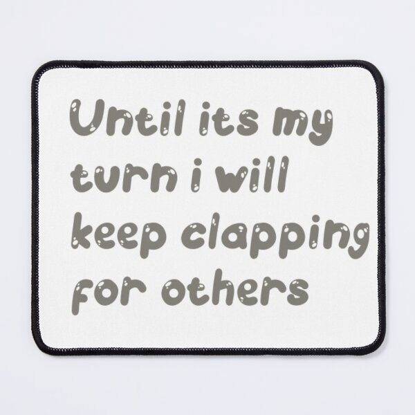 Item preview, “Until It’s Not for Me I Keep Clapping for Others | Motivational Quote | Kindness & Self Growth Design” designed and sold by Skides04.