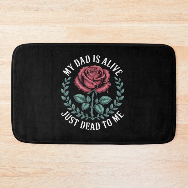 Item preview, My Dad is Alive Just Dead to Me designed and sold by RayArmstrong.