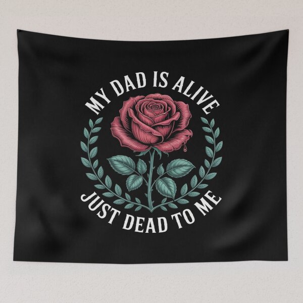 Item preview, My Dad is Alive Just Dead to Me designed and sold by RayArmstrong.
