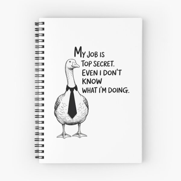 Item preview, My Job is Top Secret Even I Don't Know What I'm Doing Goose designed and sold by DrewLeuschke.