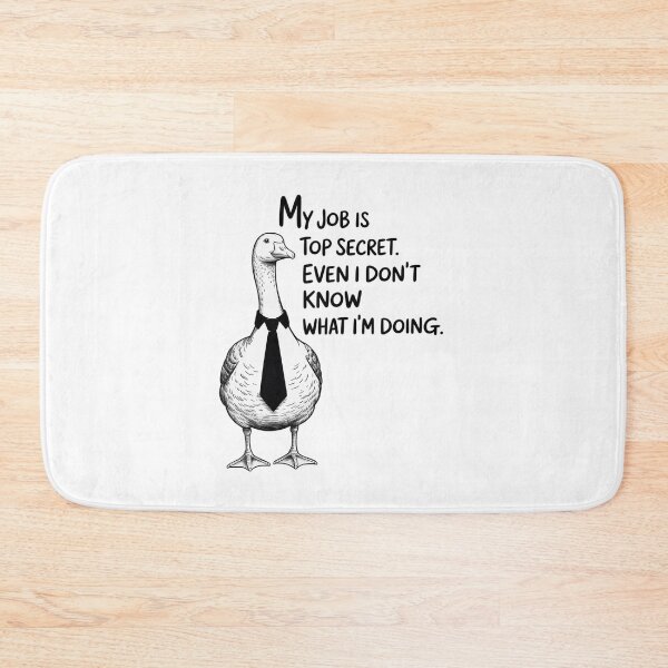 Item preview, My Job is Top Secret Even I Don't Know What I'm Doing Goose designed and sold by DrewLeuschke.