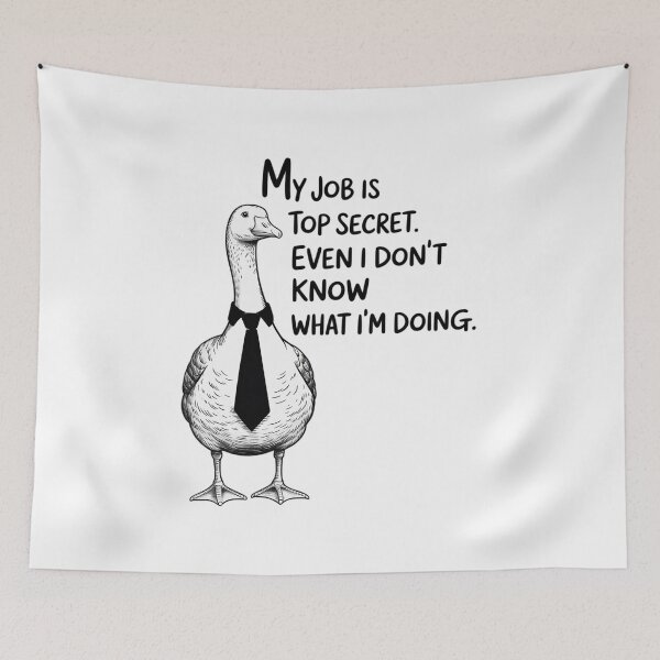 Item preview, My Job is Top Secret Even I Don't Know What I'm Doing Goose designed and sold by DrewLeuschke.