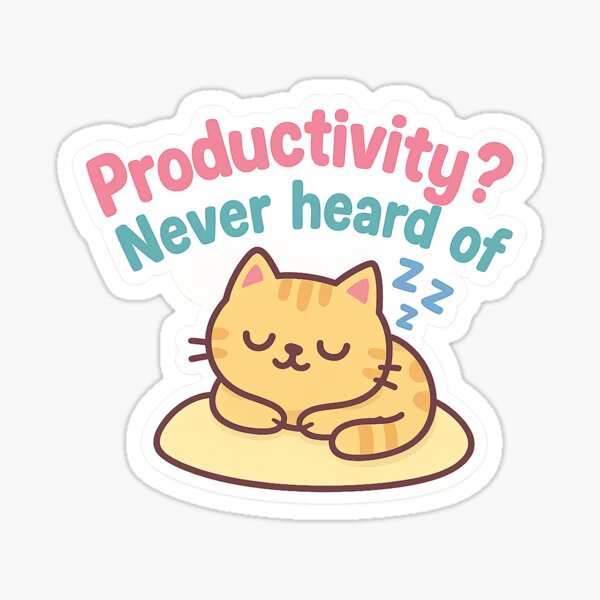 Item preview, Productivity Never Heard of Her Cute Sleeping Cat Sticker designed and sold by GGfonts.