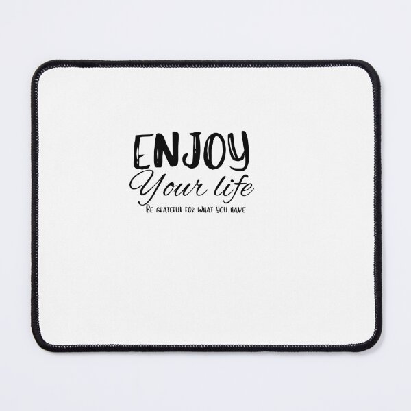 Item preview, Enjoy Your Life Be Grateful for What You Have T-Shirt, Positive Quote Tee, Inspirational Mindset Shirt, Motivational Gift for Women and Men designed and sold by SheryfaEl.