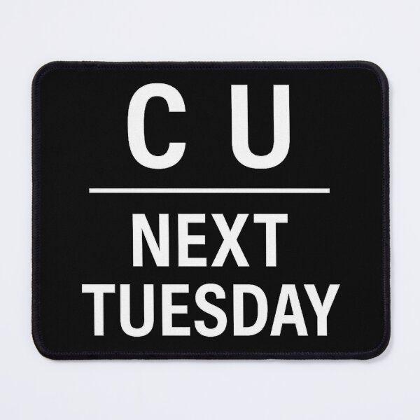 Item preview, C U Next Tuesday designed and sold by WornAF.
