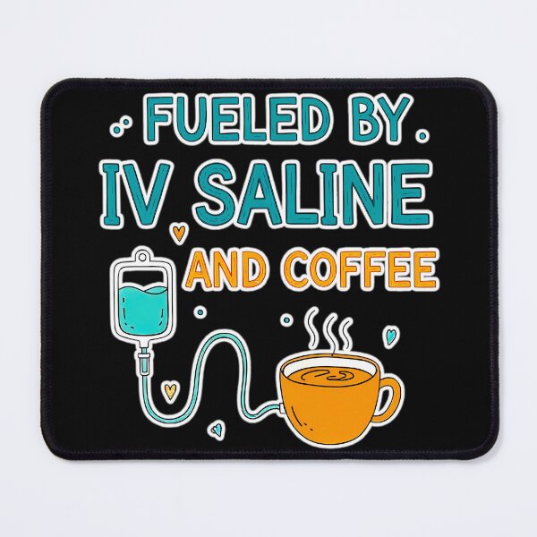 Item preview, Fueled by IV Saline and Coffee — Cute Medical Humor Quote Design designed and sold by Aileen404.