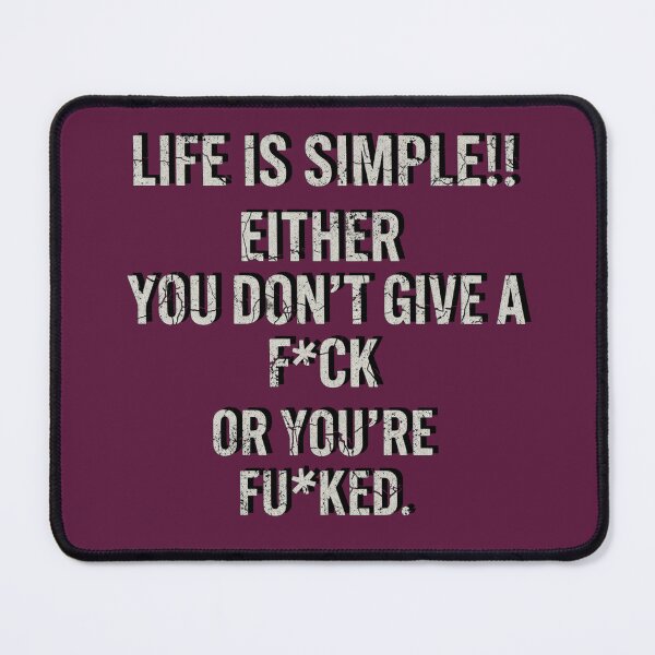 Item preview, Life is simple! Either you don’t give a f#@... or you're f*#@ed. designed and sold by ClearPulse.