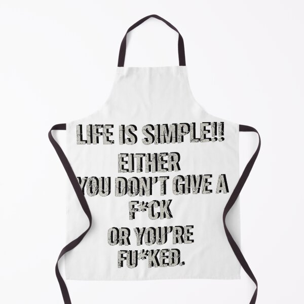 Item preview, Life is simple! Either you don’t give a f#@... or you're f*#@ed. designed and sold by ClearPulse.