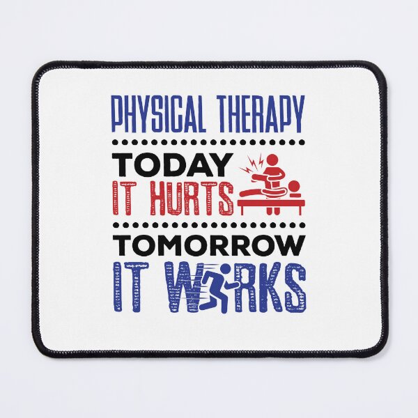 Item preview, Physical Therapy Today It Hurts Tomorrow It Works designed and sold by jaygo.