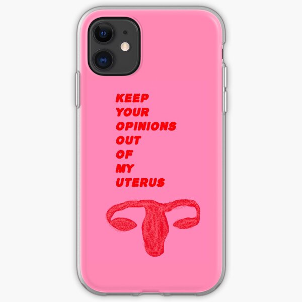 Keep Your Opinions Out Of My Uterus iPhone Soft Case