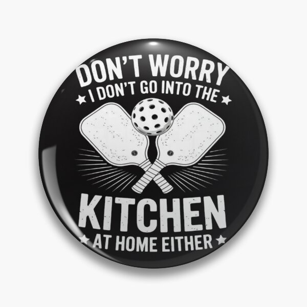 Item preview, Don't Worry I Don't Go Into The Kitchen Funny Pickleball designed and sold by ChrisRhea8h.