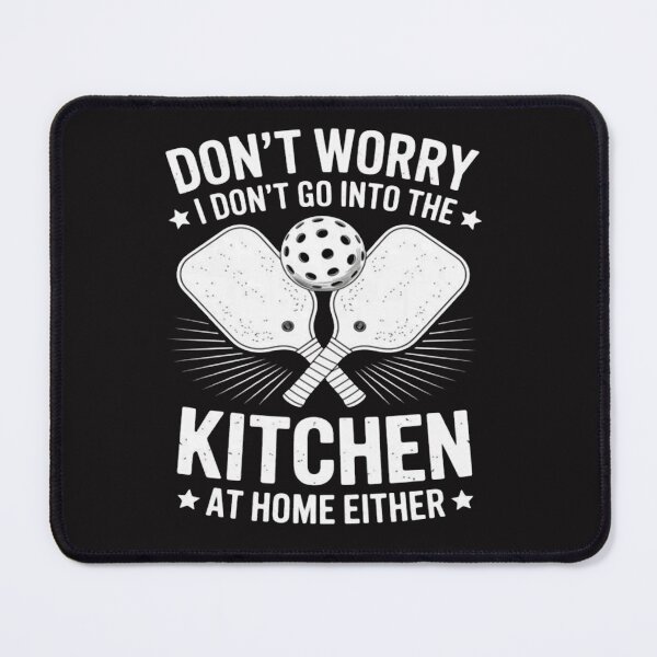 Item preview, Don't Worry I Don't Go Into The Kitchen Funny Pickleball designed and sold by ChrisRhea8h.