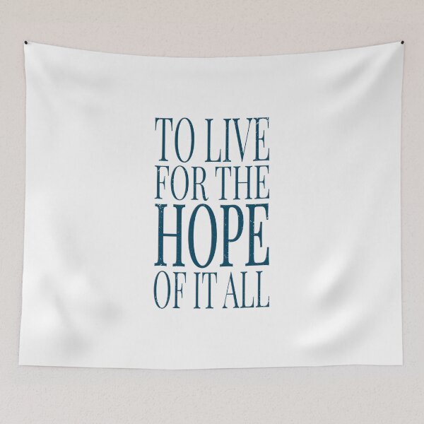 Item preview, TO LIVE FOR THE HOPE OF IT ALL designed and sold by RonnyMilleo.