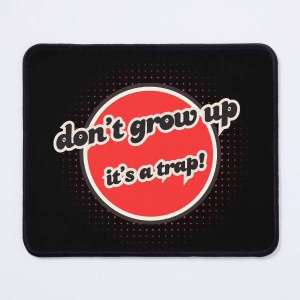 Item preview, Don't grow up it's a trap designed and sold by KatNa.